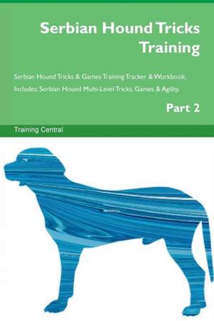 Serbian Hound Tricks Training Serbian Hound Tricks & Games Training Tracker & Workbook. Includes de Training Central