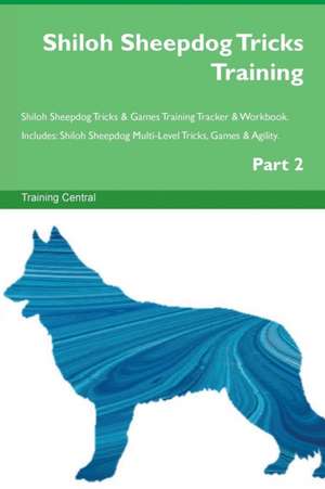 Shiloh Sheepdog Tricks Training Shiloh Sheepdog Tricks & Games Training Tracker & Workbook. Includes de Training Central