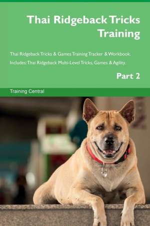 Thai Ridgeback Tricks Training Thai Ridgeback Tricks & Games Training Tracker & Workbook. Includes de Training Central