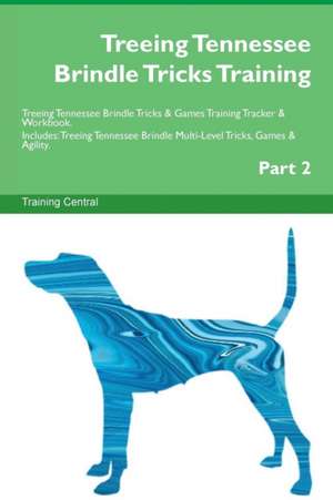 Treeing Tennessee Brindle Tricks Training Treeing Tennessee Brindle Tricks & Games Training Tracker & Workbook. Includes de Training Central