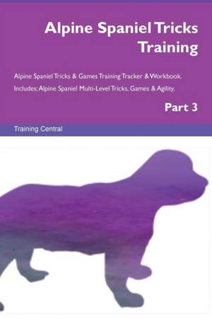 Alpine Spaniel Tricks Training Alpine Spaniel Tricks & Games Training Tracker & Workbook. Includes de Training Central