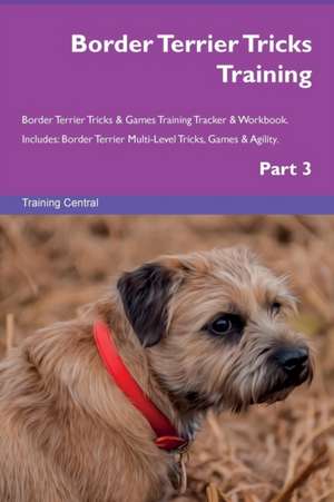 Border Terrier Tricks Training Border Terrier Tricks & Games Training Tracker & Workbook. Includes de Training Central