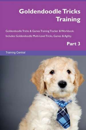 Goldendoodle Tricks Training Goldendoodle Tricks & Games Training Tracker & Workbook. Includes de Training Central