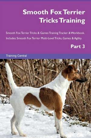 Smooth Fox Terrier Tricks Training Smooth Fox Terrier Tricks & Games Training Tracker & Workbook. Includes de Training Central