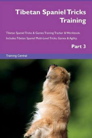 Tibetan Spaniel Tricks Training Tibetan Spaniel Tricks & Games Training Tracker & Workbook. Includes de Training Central