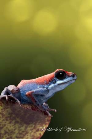 Strawberry Poison Dart Frog Workbook of Affirmations Strawberry Poison Dart Frog Workbook of Affirmations de Alan Haynes