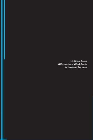 Utilities Sales Affirmations Workbook for Instant Success. Utilities Sales Positive & Empowering Affirmations Workbook. Includes de Success Experts