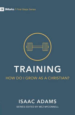 Training - How Do I Grow as A Christian? de Isaac Adams