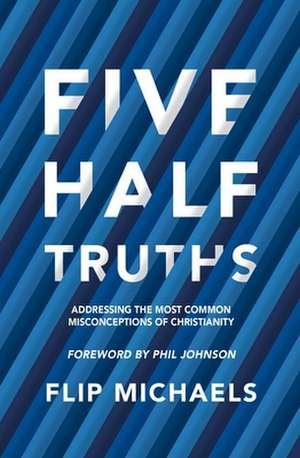 Five Half-Truths de Flip Michaels