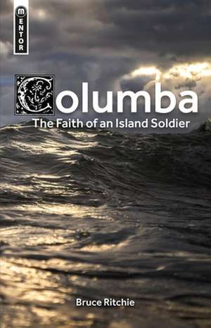 Columba: the Faith of an Island Soldier de Bruce Ritchie