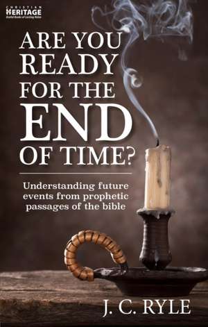 Are You Ready for the End of Time? de J. C. Ryle