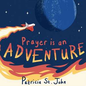 Prayer Is an Adventure de Patricia St John