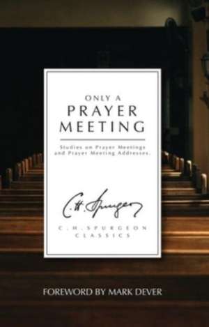 Only a Prayer Meeting de C. H. Spurgeon