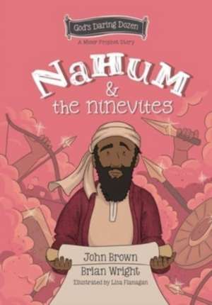 Nahum and the Ninevites: The Minor Prophets de Brian J. Wright