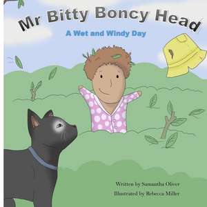 MR Bitty Boncy Head. a Wet and Windy Day de Mrs Samantha Oliver