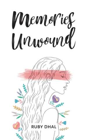 Memories Unwound de Ruby Dhal