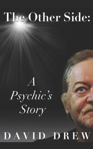 The Other Side: A Psychic's Story de David Drew