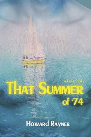 That Summer of '74 de Howard Rayner