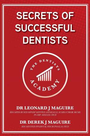 Secrets of Successful Dentists de Leonard John Maguire