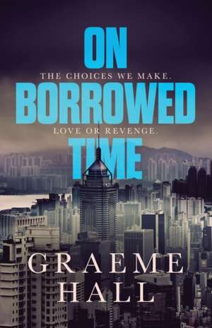 On Borrowed Time de Graeme Hall