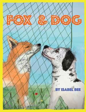 Fox and Dog de Isabel Bee