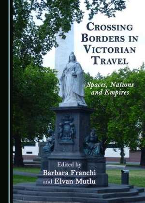 Crossing Borders in Victorian Travel de Barbara Franchi