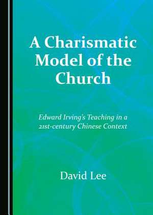 A Charismatic Model of the Church de Lee, David Y. T.