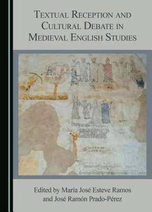 Textual Reception and Cultural Debate in Medieval English Studies de Ramos, Maraa Josa Esteve