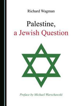 Palestine, a Jewish Question de Wagman, Richard