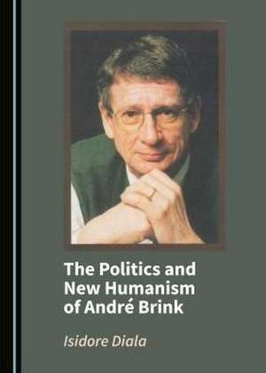 Politics and New Humanism of Andre Brink de Isidore Diala