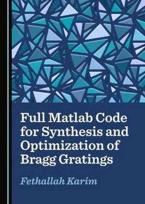 Full Matlab Code for Synthesis and Optimization of Bragg Gratings de Fethallah Karim