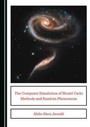 Computer Simulation of Monte Carlo Methods and Random Phenomena de Abdo Abou Jaoude