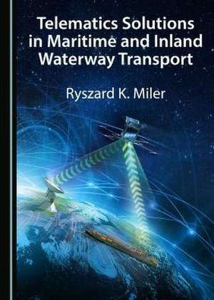 Telematics Solutions in Maritime and Inland Waterway Transport de Ryszard K. Miler