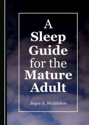 Sleep Guide for the Mature Adult de Joyce A. Walsleben