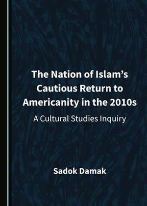 Nation of Islam's Cautious Return to Americanity in the 2010s de Sadok Damak