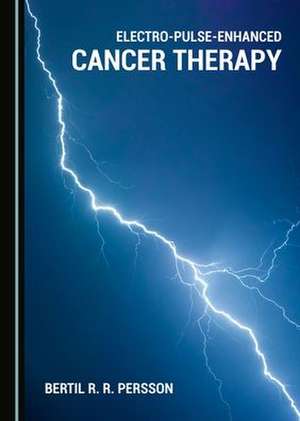 Electro-Pulse-Enhanced Cancer Therapy de Bertil R. R. Persson