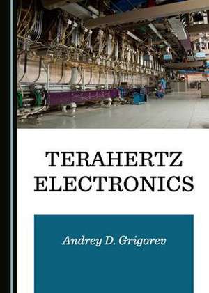 Terahertz Electronics de Andrey D. Grigorev