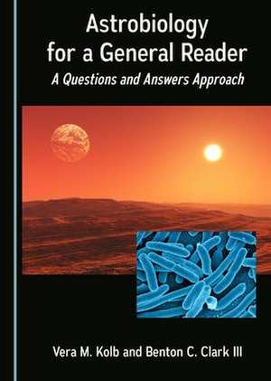 Astrobiology for a General Reader de Benton C. Clark III