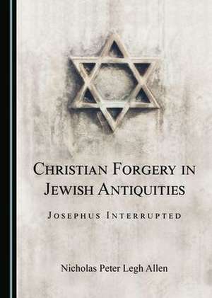 Christian Forgery in Jewish Antiquities de Nicholas Peter Legh Allen