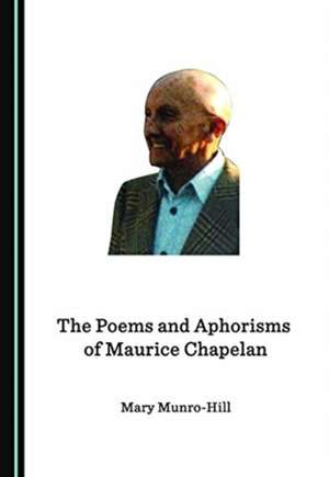 Poems and Aphorisms of Maurice Chapelan de Mary Munro-Hill