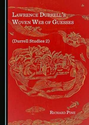 Lawrence Durrell's Woven Web of Guesses (Durrell Studies 2) de Richard Pine