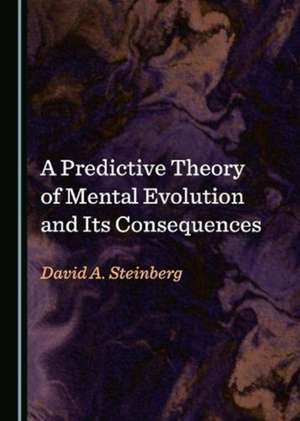 Predictive Theory of Mental Evolution and Its Consequences de David A. Steinberg