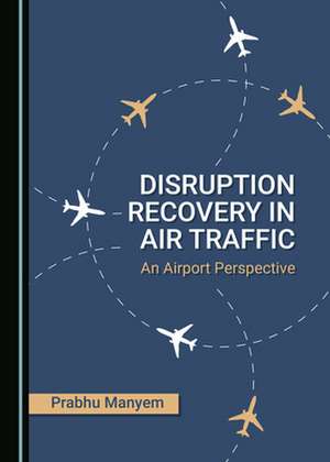 DISRUPTION RECOVERY IN AIR TRAFFIC AN AI de Prabhu Manyem