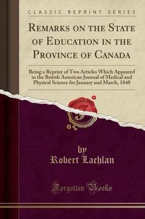 Lachlan, R: REMARKS ON THE STATE OF EDUCAT