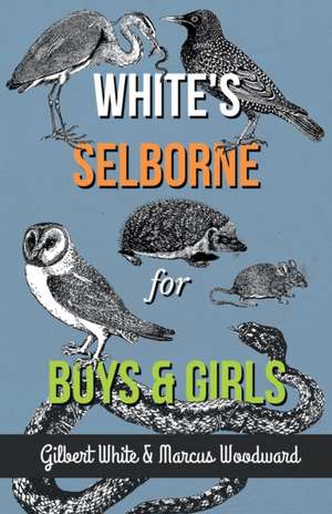 White's Selborne for Boys and Girls de Gilbert White