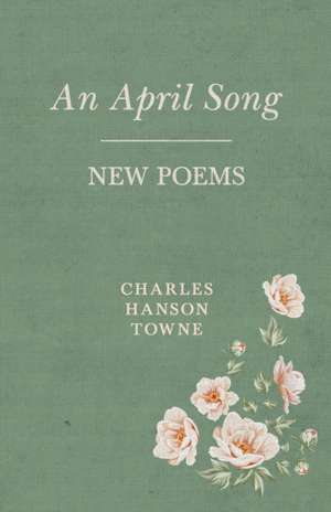 An April Song de Charles Hanson Towne