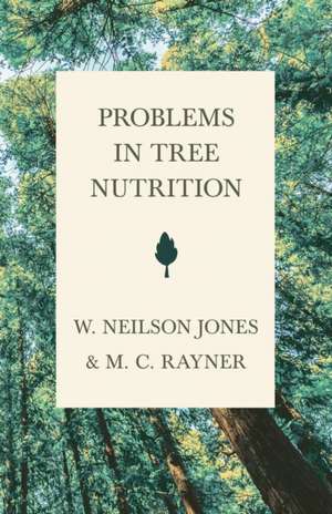 Problems in Tree Nutrition de M. C. Rayner