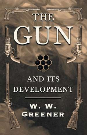 The Gun and its Development de Ww Greener