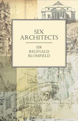 Six Architects de Reginald Blomfield