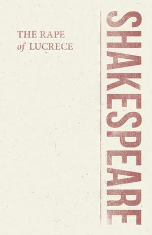 The Rape of Lucrece de William Shakespeare